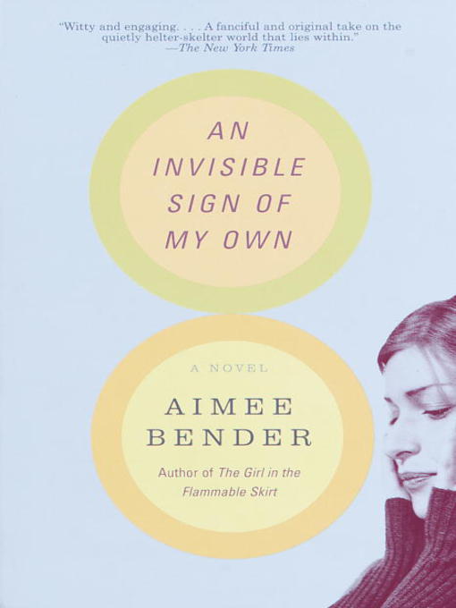 Title details for An Invisible Sign of My Own by Aimee Bender - Wait list